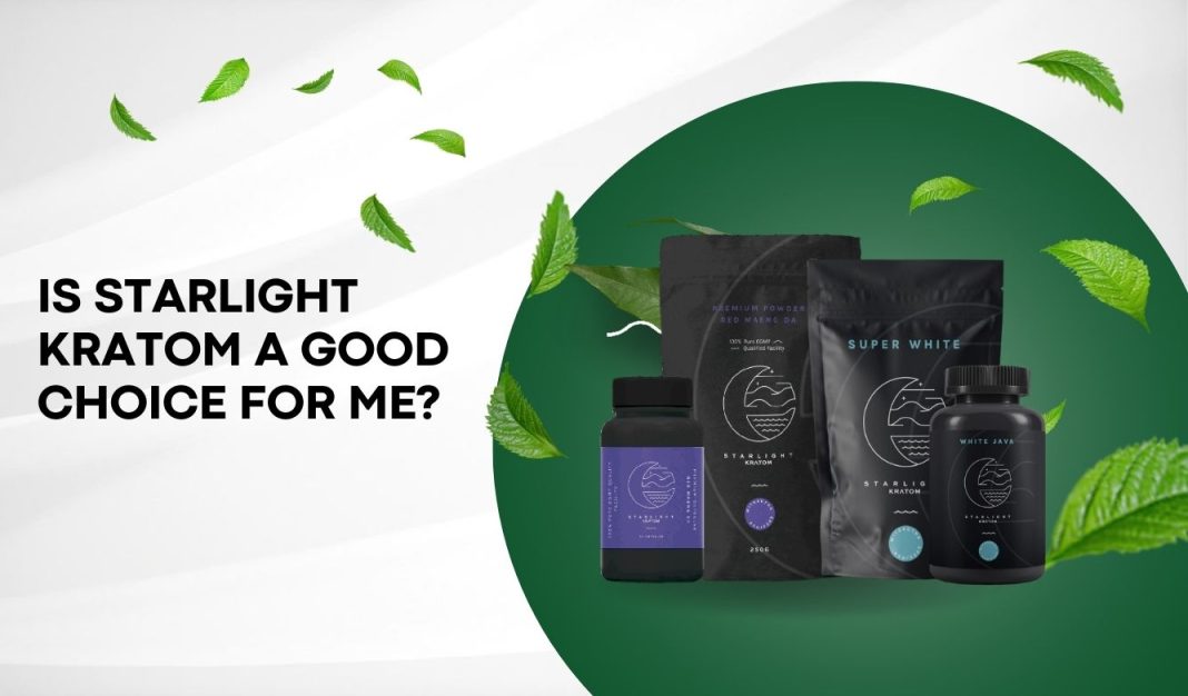 Is Starlight Kratom A Good Choice For Me?