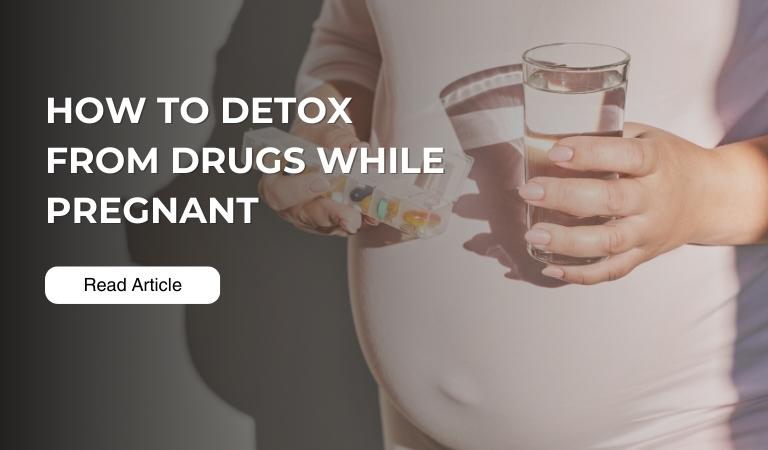 How To Detox From Drugs While Pregnant